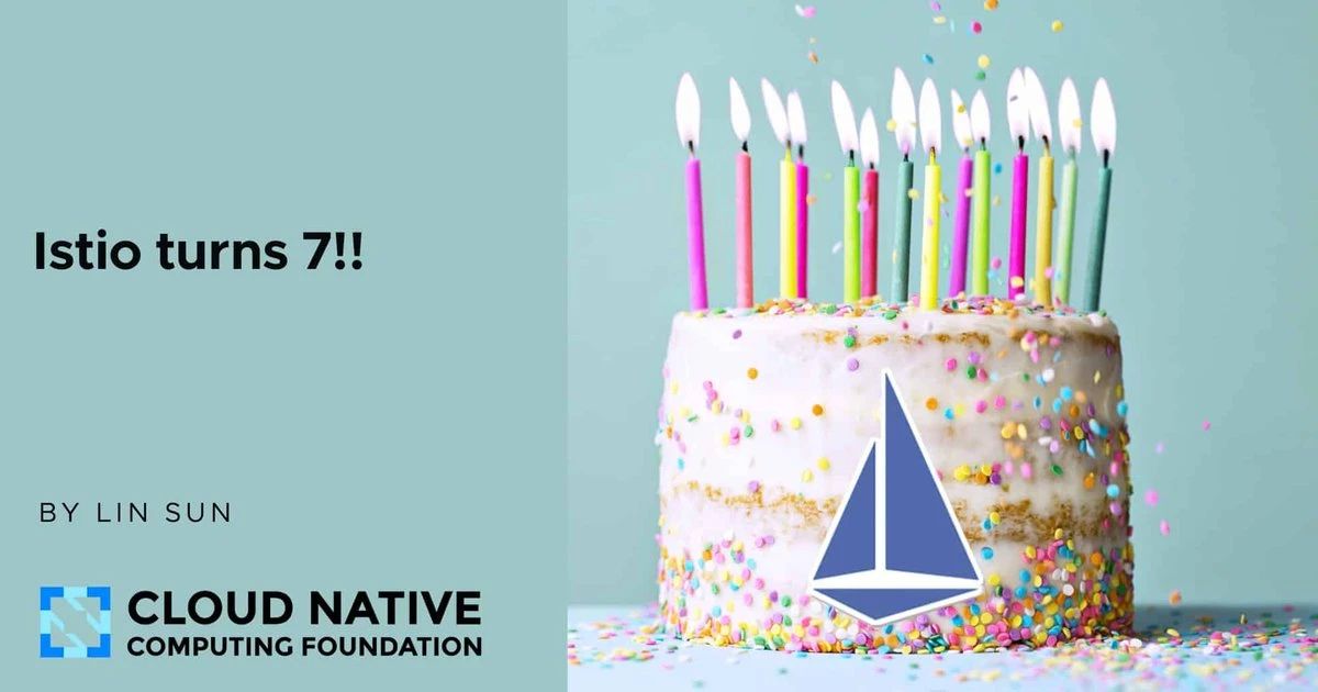 Istio 七岁生日快乐！  第1张